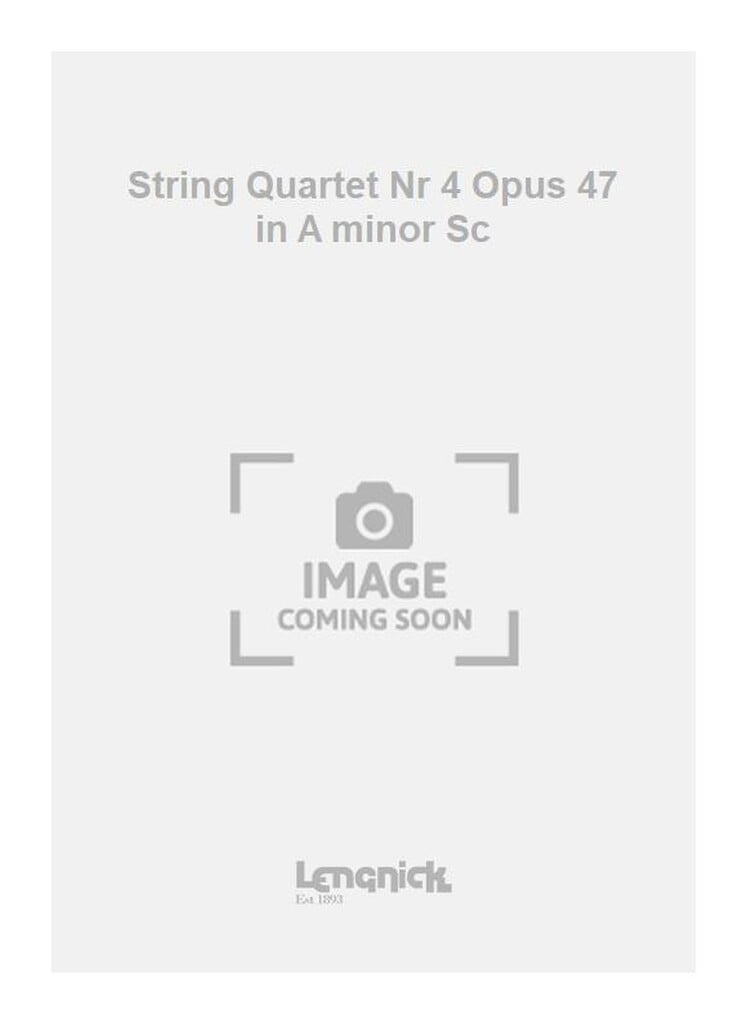 String Quartet Nr 4 Opus 47 in A minor Sc